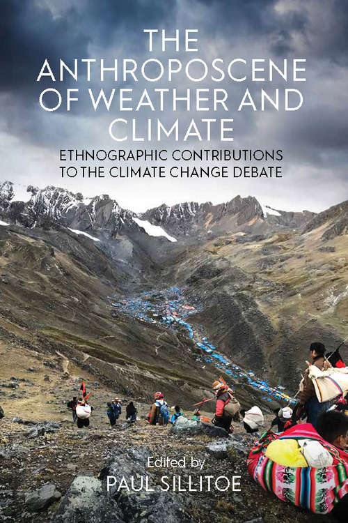 Book cover of The Anthroposcene of Weather and Climate: Ethnographic Contributions to the Climate Change Debate