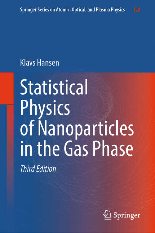 Book cover of Statistical Physics of Nanoparticles in the Gas Phase (Third Edition 2025) (Springer Series on Atomic, Optical, and Plasma Physics #128)