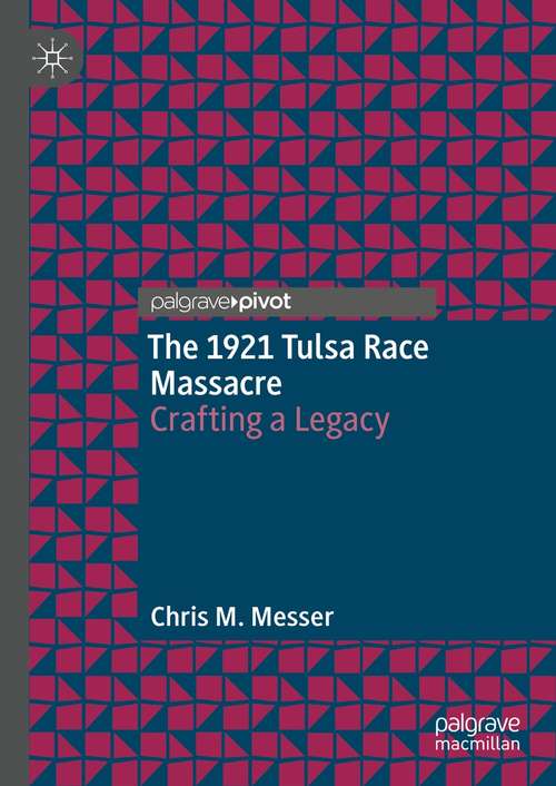 The 1921 Tulsa Race Massacre: Crafting a Legacy