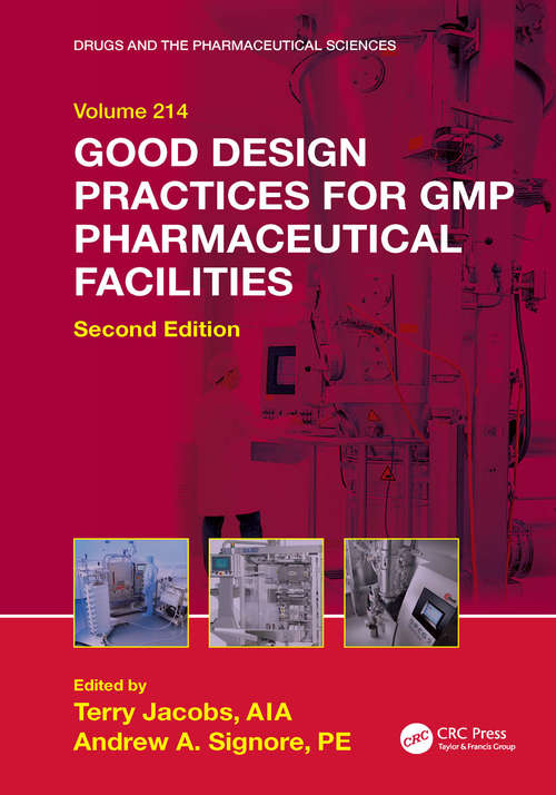 Good Design Practices for GMP Pharmaceutical Facilities (Drugs and the Pharmaceutical Sciences)