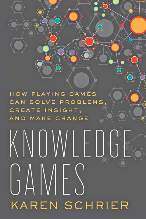 Book cover of Knowledge Games: How Playing Games Can Solve Problems, Create Insight, and Make Change (Tech.edu: A Hopkins Series on Education and Technology)