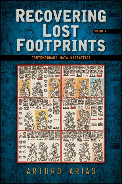 Book cover of Recovering Lost Footprints, Volume 2: Contemporary Maya Narratives