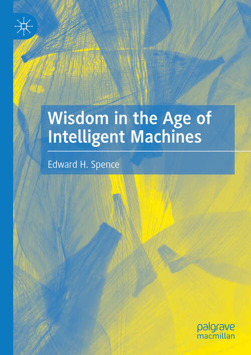 Book cover of Wisdom in the Age of Intelligent Machines