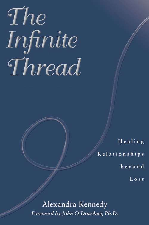 Book cover of The Infinite Thread: Healing Relationships Beyond Loss