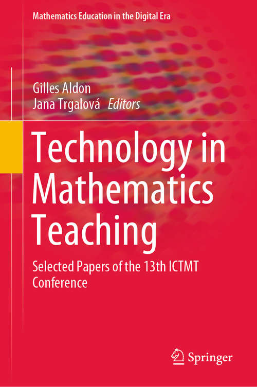 Technology in Mathematics Teaching: Selected Papers of the 13th ICTMT Conference (Mathematics Education in the Digital Era #13)