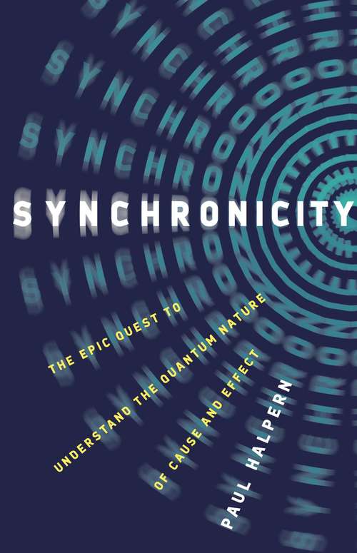 Book cover of Synchronicity: The Epic Quest to Understand the Quantum Nature of Cause and Effect