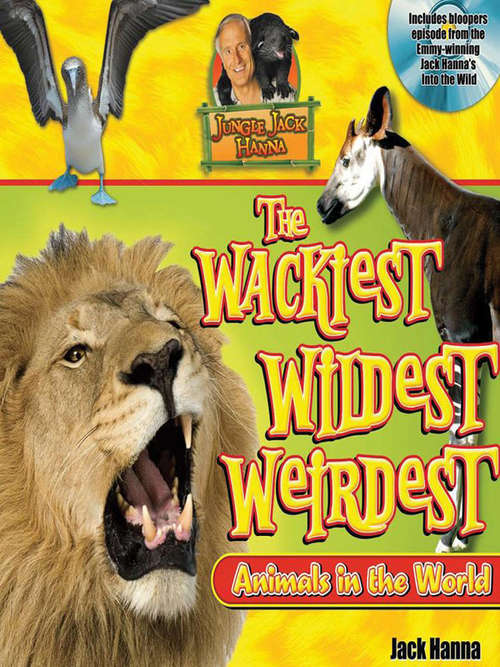 Book cover of Jungle Jack's Wackiest, Wildest, and Weirdest Animals in the World