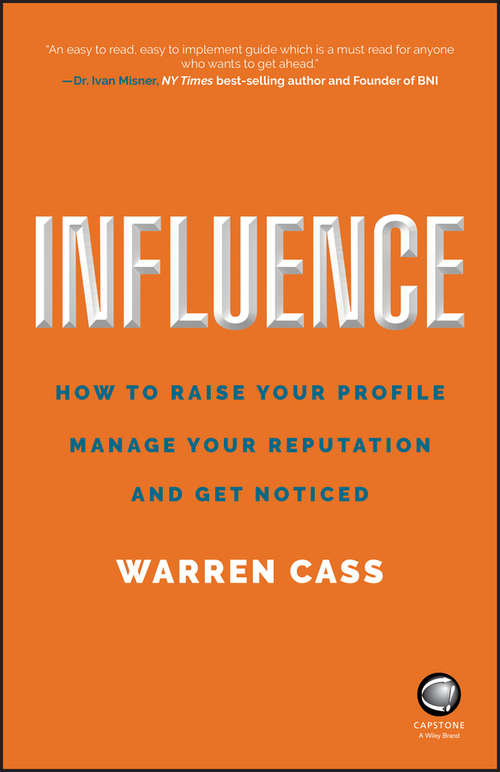 Book cover of Influence: How to Raise Your Profile, Manage Your Reputation and Get Noticed