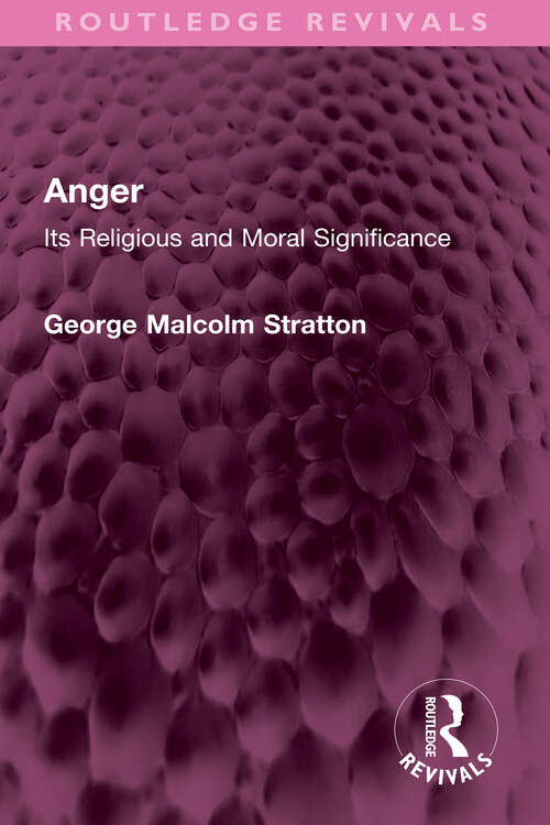 Book cover of Anger: Its Religious and Moral Significance (Routledge Revivals)