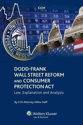 Book cover of Dodd-Frank Wall Street Reform and Consumer Protection Act: Law, Explanation and Analysis