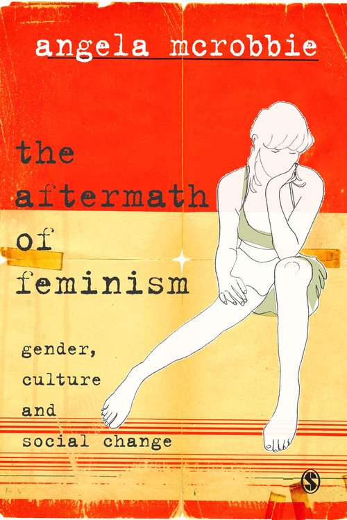 The Aftermath of Feminism: Gender, Culture and Social Change (Culture, Representation and Identity series)