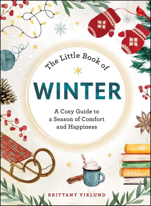 Book cover of The Little Book of Winter: A Cozy Guide to a Season of Comfort and Happiness