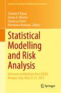 Statistical Modelling and Risk Analysis: Selected contributions from ICRA9, Perugia, Italy, May 25-27, 2022 (Springer Proceedings in Mathematics & Statistics #430)