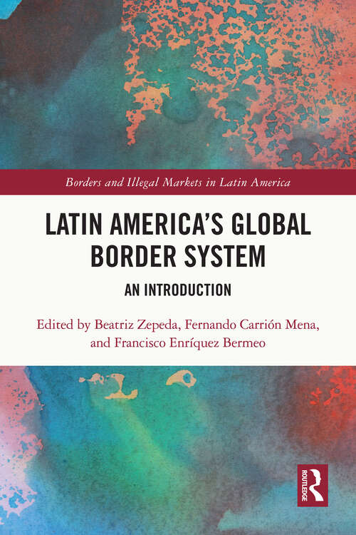 Book cover of Latin America's Global Border System: An Introduction (Borders and Illegal Markets in Latin America)