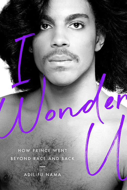 Book cover of I Wonder U: How Prince Went beyond Race and Back