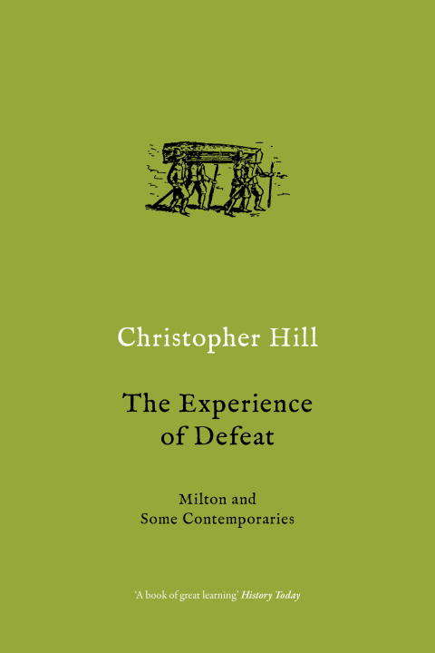 The Experience of Defeat: Milton and Some Contemporaries