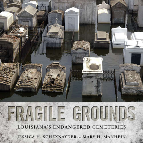 Book cover of Fragile Grounds: Louisiana's Endangered Cemeteries (EPub Single) (America's Third Coast Series)