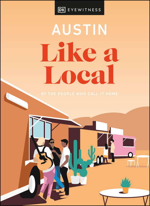 Book cover of Austin Like a Local: By the people who call it home (Local Travel Guide)