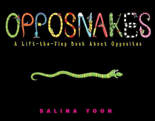 Opposnakes: A Lift-the-flap Book About Opposites