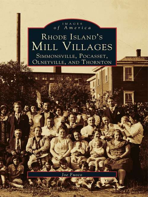 Book cover of Rhode Island's Mill Villages: Simmonsville, Pocasset, Olneyville, and Thornton