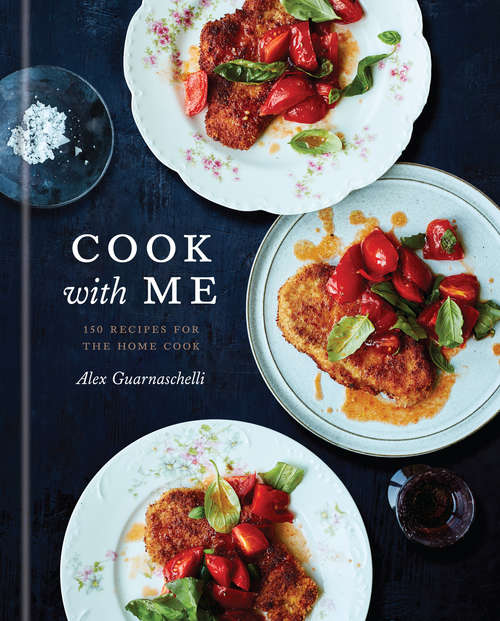 Book cover of Cook with Me: 150 Recipes for the Home Cook: A Cookbook
