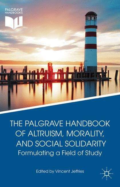 Book cover of The Palgrave Handbook Of Altruism, Morality, And Social Solidarity