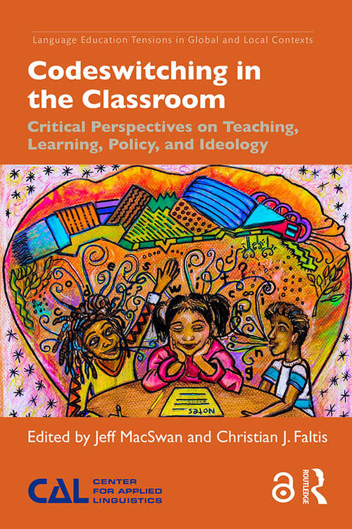 Book cover of Codeswitching in the Classroom: Critical Perspectives on Teaching, Learning, Policy, and Ideology (Language Education Tensions in Global and Local Contexts)