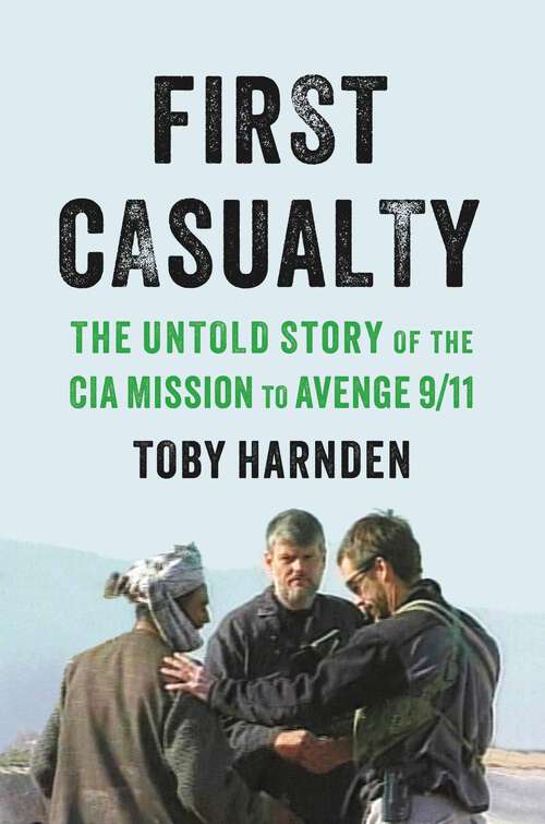 Book cover of First Casualty: The Untold Story of the CIA Mission to Avenge 9/11
