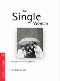 The Single Woman: A Discursive Investigation (Women and Psychology)