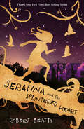 Serafina and the Splintered Heart (The\serafina Ser. #3)