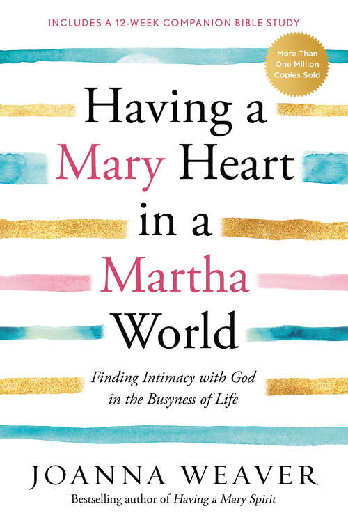 Book cover of Having a Mary Heart in a Martha World: Finding Intimacy with God in the Busyness of Life