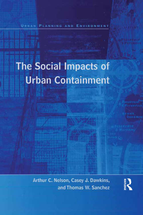 The Social Impacts of Urban Containment (Urban Planning And Environment Ser.)