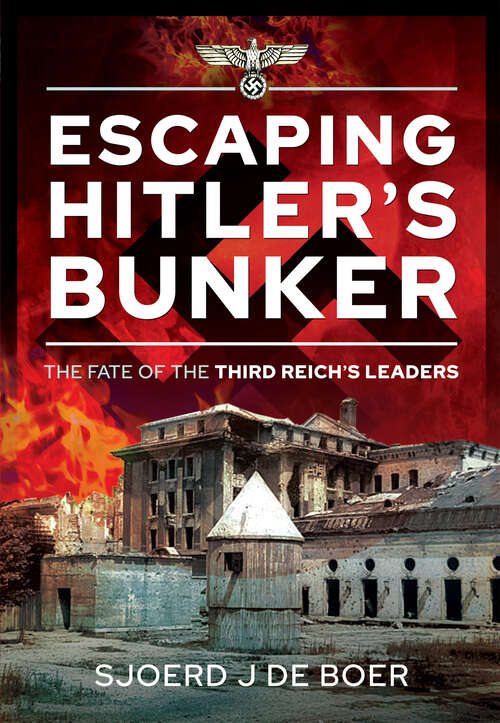 Book cover of Escaping Hitler's Bunker: The Fate of the Third Reich's Leaders
