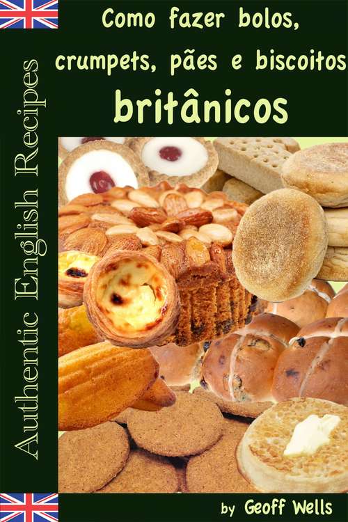 Book cover of Como fazer bolos, crumpets, pães e biscoitos britânicos