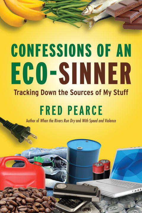 Confessions of An Eco-Sinner: Tracking Down the Sources of My Stuff