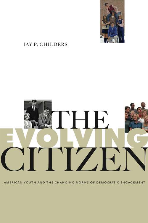 Book cover of The Evolving Citizen: American Youth and the Changing Norms of Democratic Engagement (Rhetoric and Democratic Deliberation)