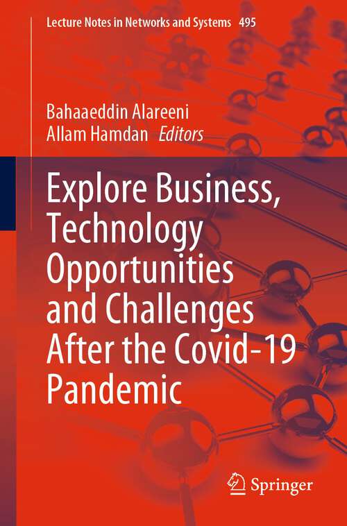 Book cover of Explore Business, Technology Opportunities and Challenges ‎After the Covid-19 Pandemic (1st ed. 2023) (Lecture Notes in Networks and Systems #495)
