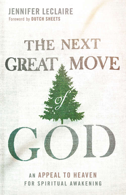 The Next Great Move of God: An Appeal to Heaven for Spiritual Awakening