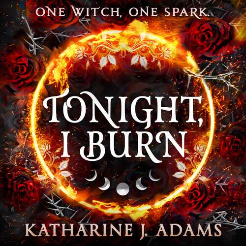 Book cover of Tonight, I Burn (Thorn Witch Trilogy #1)
