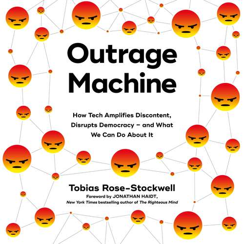 Book cover of Outrage Machine: How Tech Amplifies Discontent, Disrupts Democracy – and What We Can Do About It
