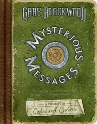 Book cover of Mysterious Messages: A History of Codes and Ciphers