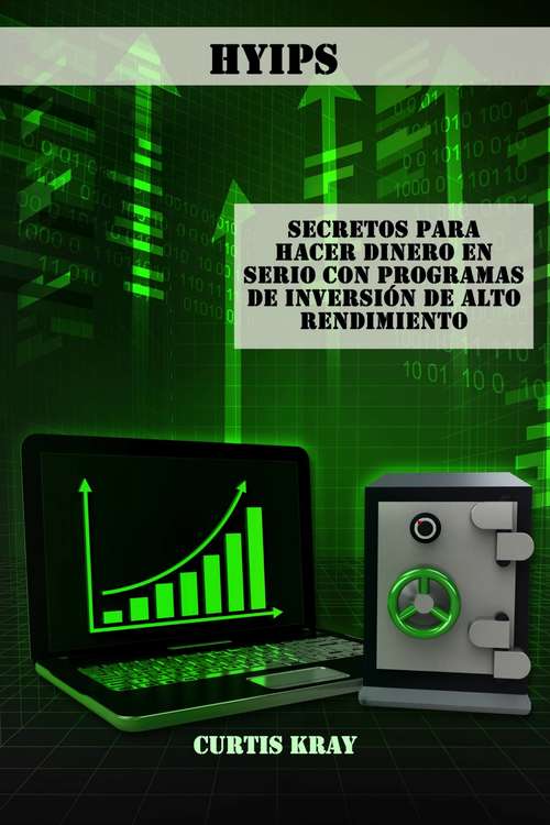 Book cover of Secretos para  Hacer Dinero en Serio con Programas de Inversión de Alto Rendimiento (HYIPS)