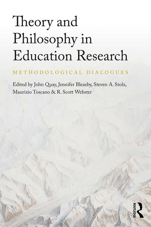 Theory and Philosophy in Education Research: Methodological Dialogues