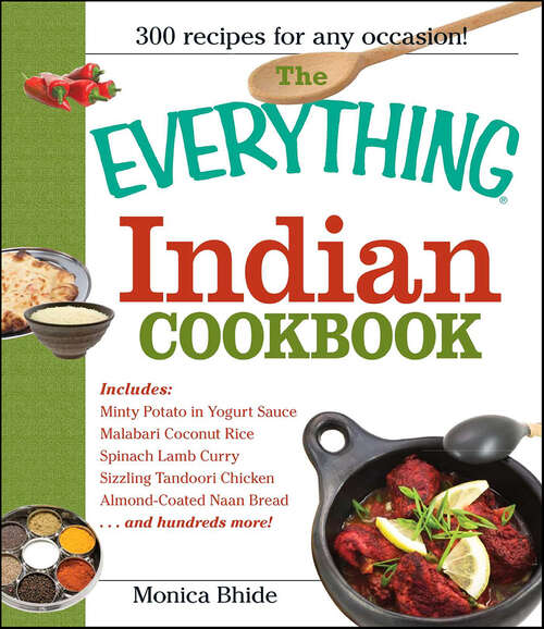 Book cover of The Everything Indian Cookbook: 300 Tantalizing Recipes--from Sizzling Tandoori Chicken To Fiery Lamb Vindaloo (The Everything Books)