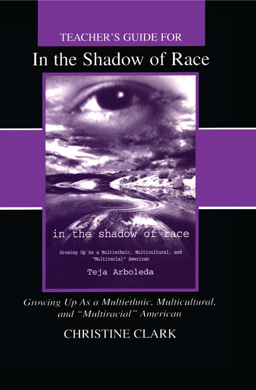 Book cover of Teacher's Guide for in the Shadow of Race: Growing Up As a Multiethnic, Multicultural, and Multiracial American