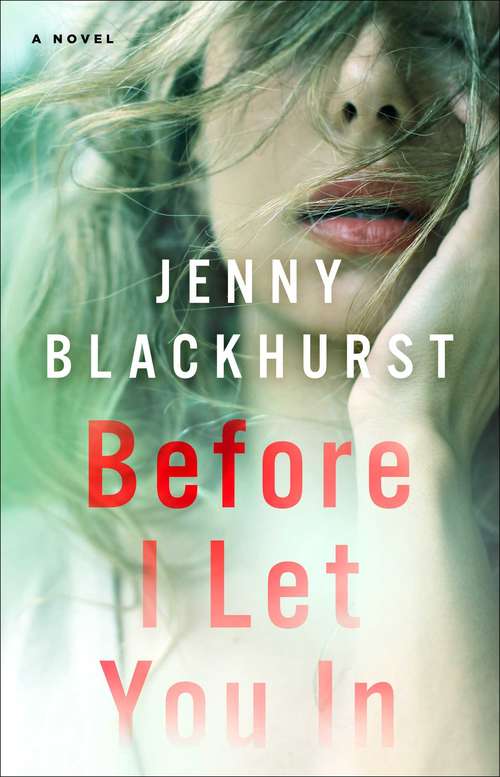 Book cover of Before I Let You In: A Novel
