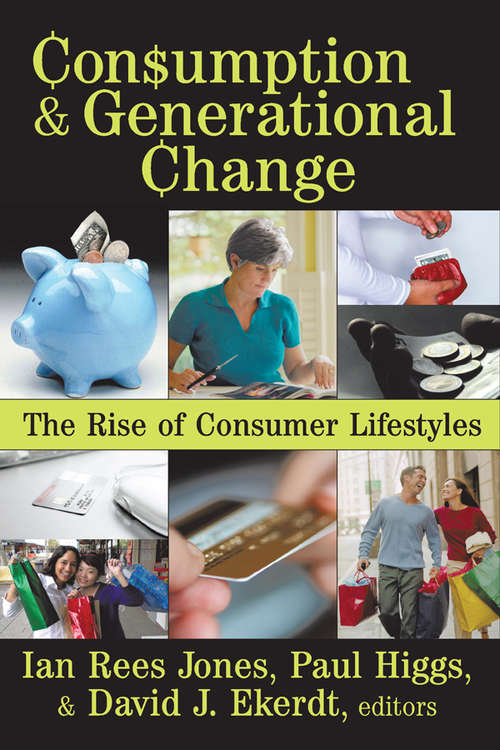 Consumption and Generational Change: The Rise of Consumer Lifestyles