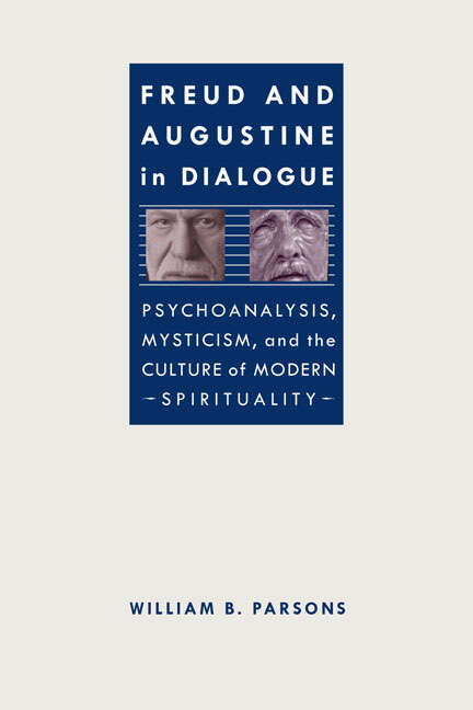 Book cover of Freud and Augustine in Dialogue: Psychoanalysis, Mysticism, and the Culture of Modern Spirituality (Studies in Religion and Culture)