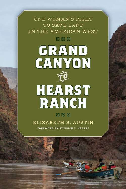 Book cover of Grand Canyon to Hearst Ranch: One Woman's Fight to Save Land in the American West
