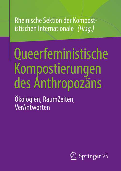 Book cover of Queerfeministische Kompostierungen des Anthropozäns: Ökologien, RaumZeiten, VerAntworten (1. Aufl. 2022)